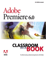 Adobe Premiere 6.0 Classroom in a Book - Adobe Systems Inc (Creator), and Adobe Creative Team