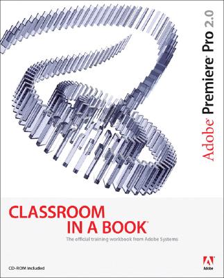 Adobe Premiere Pro 2.0 Classroom in a Book - Adobe Creative Team