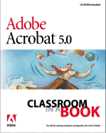 Adobe (R) Acrobat (R) 5.0 Classroom in a Book [With CDROM]