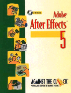 Adobe (R) After Effects (R) 5 and 5.5: Motion Graphics and Visual Effects