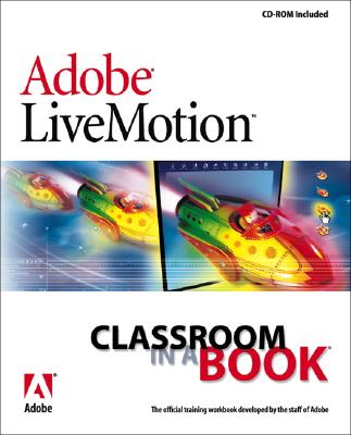 Adobe (R) Livemotion (R) Classroom in a Book [With CDROM] - Adobe Creative Team