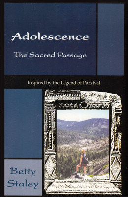 Adolescence: Sacred Passage - Staley, Betty K