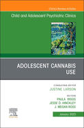 Adolescent Cannabis Use, an Issue of Childand Adolescent Psychiatric Clinics of North America: Volume 32-1