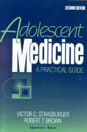 Adolescent Medicine: A Practical Guide - Strasbuger, V, and Strasburger, Victor C, Dr., MD, and Brown, Robert T