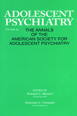 Adolescent Psychiatry, V. 20: Annals of the American Society for Adolescent Psychiatry - Marohn, Richard C (Editor)