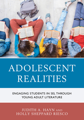 Adolescent Realities: Engaging Students in Sel Through Young Adult Literature - Hayn, Judith A, and Riesco, Holly Sheppard