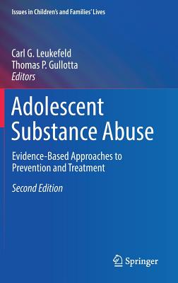 Adolescent Substance Abuse: Evidence-Based Approaches to Prevention and Treatment - Leukefeld, Carl G, Dr. (Editor), and Gullotta, Thomas P, Ma, MSW (Editor)