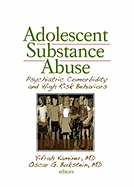 Adolescent Substance Abuse: Psychiatric Comorbidity and High-Risk Behaviors