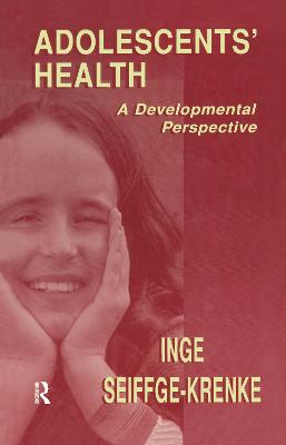 Adolescents' Health: A Developmental Perspective - Seiffge-Krenke, Inge