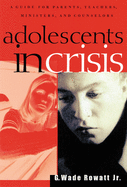 Adolescents in Crisis: A Guidebook for Parents, Teachers, Ministers, and Counselors