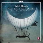 Adolf Busch: Piano Trios & Piano Quartet