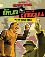 Adolf Hitler vs. Winston Churchill: Foes of World War II