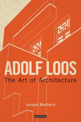 Adolf Loos: The Art of Architecture - Masheck, Joseph, Professor