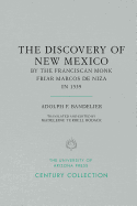 Adolph F. Bandelier's the Discovery of New Mexico by the Franciscan Monk Friar Marcos de Niza in