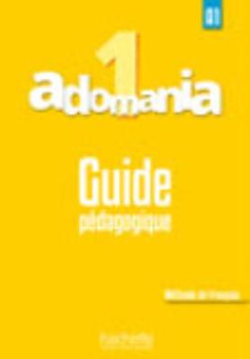 Adomania 1: Guide Pedagogique: Adomania 1: Guide Pedagogique - Himber, Celine, and Brillant, Corina, and Erlich, Sophie