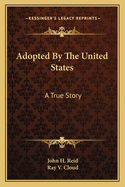 Adopted By The United States: A True Story