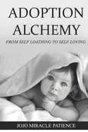 Adoption Alchemy: From Self Loathing to Self Loving