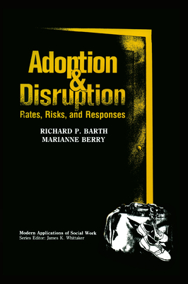 Adoption and Disruption: Rates, Risks, and Responses - Barth, Richard P (Editor), and Berry, Marianne (Editor)