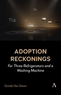 Adoption Reckonings: For Three Refrigerators and a Washing Machine