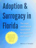 Adoption & Surrogacy in Florida: The Legal and Practical Sourcebook for Laypersons and Lawyers