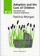 Adoption: The Care of Children the British American - Morgan, Patricia, Dr.
