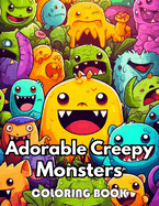 Adorable Creepy Monsters Coloring Book: 100+ New Designs Great Gifts for All Fans