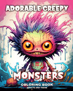 Adorable Creepy Monsters Coloring Book for Adults and Teens: Mini Monsters and Little Fantasy Creatures for Anxiety and Stress Relief