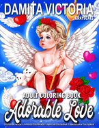 Adorable Love: An Adult Coloring Book With Cute and Adorable Love Theme
