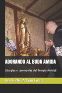 Adorando Al Buda Amida: Liturgias y ceremonias del Templo Amidaji