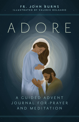 Adore: A Guided Advent Journal for Prayer and Meditation - Burns, Fr John