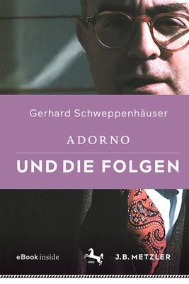Adorno Und Die Folgen - Schweppenh?user, Gerhard