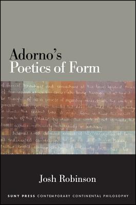 Adorno's Poetics of Form - Robinson, Josh