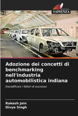 Adozione dei concetti di benchmarking nell'industria automobilistica indiana - Jain, Rakesh, and Singh, Divya