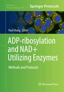 ADP-ribosylation and NAD+ Utilizing Enzymes: Methods and Protocols