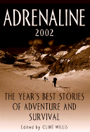 Adrenaline 2002: The Year's Best Stories of Adventure and Survival