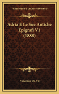 Adria E Le Sue Antiche Epigrafi V1 (1888)