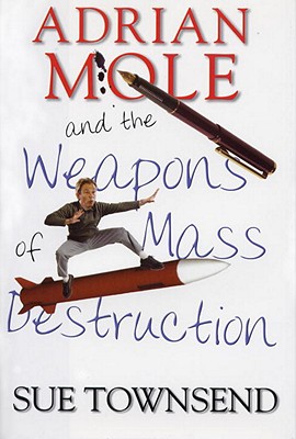 Adrian Mole and the Weapons of Mass Destruction - Townsend, Sue