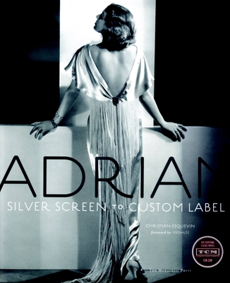 Adrian: Silver Screen to Custom Label - Esquevin, Christian, and Yeohlee (Foreword by)