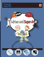 Adrian Und Super-A Gehen Schlafen Und Fliegen Ins All: Fahigkeiten Fur Kinder Mit Autismus Und Adhs