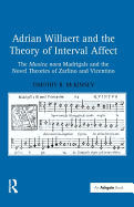 Adrian Willaert and the Theory of Interval Affect: The Musica nova Madrigals and the Novel Theories of Zarlino and Vicentino