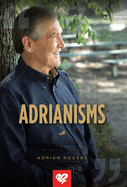 Adrianisms: The Collected Wit and Wisdom of Adrian Rogers