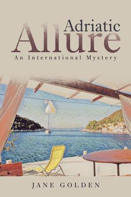 Adriatic Allure: An International Mystery - Golden, Jane