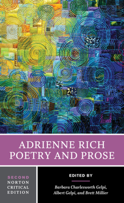 Adrienne Rich: Poetry and Prose: A Norton Critical Edition - Rich, Adrienne, and Gelpi, Barbara Charlesworth (Editor), and Gelpi, Albert (Editor)