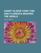 Adrift in New York: Tom and Florence Braving the World