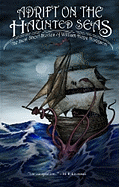 Adrift on the Haunted Seas: The Best Short Stories of William Hope Hodgson