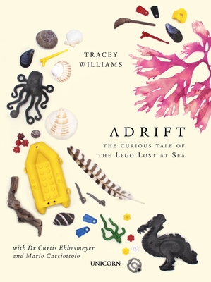 Adrift: The Curious Tale of the Lego Lost at Sea - Williams, Tracey