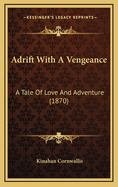 Adrift with a Vengeance: A Tale of Love and Adventure (1870)