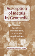 Adsorption of Metals by Geomedia: Variables, Mechanisms, and Model Applications