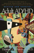 Adult AD/HD: A Reader Friendly Guide to Identifying, Understanding, and Treating Adult Attention Deficit/Hyperactivity Disorder