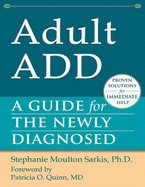 Adult ADD: A Guide for the Newly Diagnosed